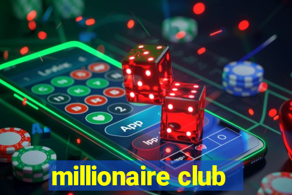 millionaire club