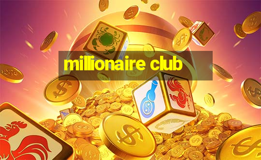 millionaire club