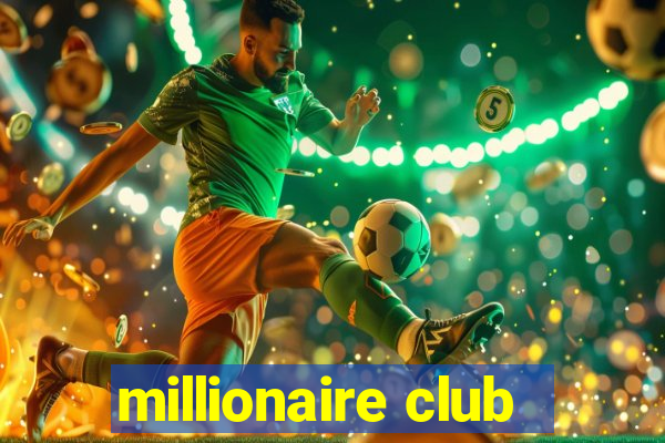 millionaire club