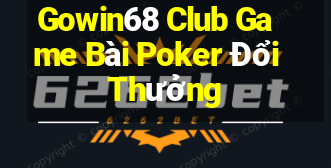 Gowin68 Club Game Bài Poker Đổi Thưởng