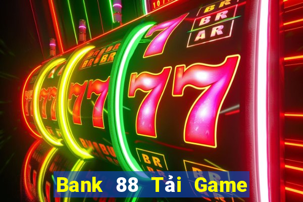 Bank 88 Tải Game Bài Nhất Vip