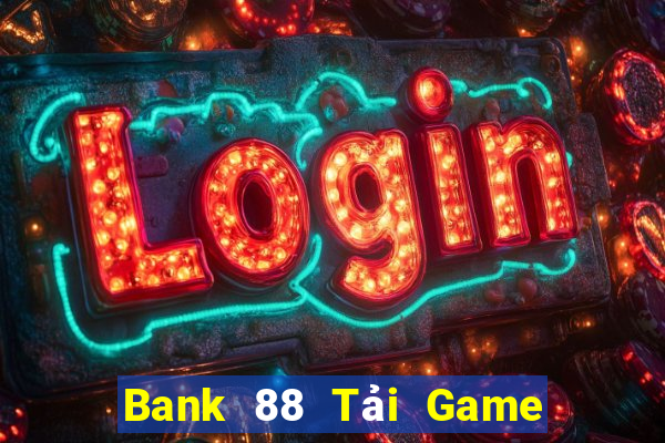 Bank 88 Tải Game Bài Nhất Vip