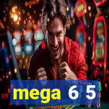 mega 6 5