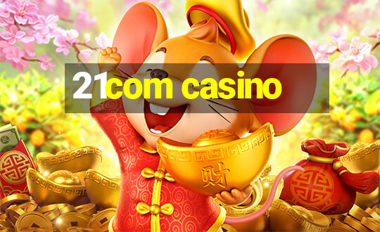 21com casino