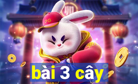 bài 3 cây