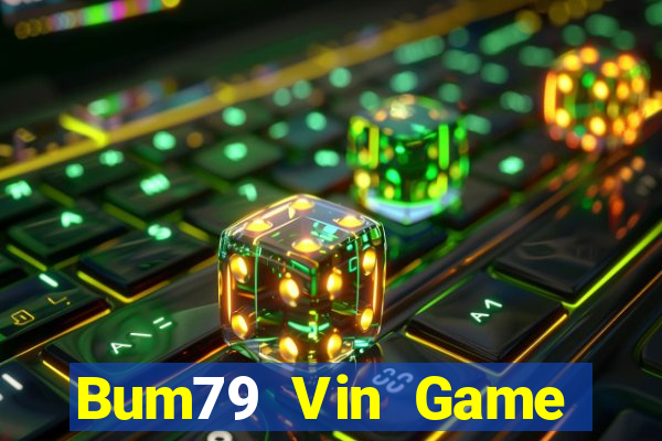 Bum79 Vin Game Bài Vàng