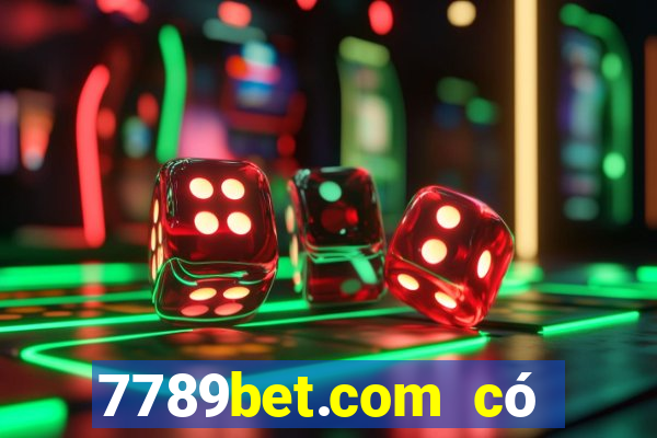 7789bet.com có lừa đảo không