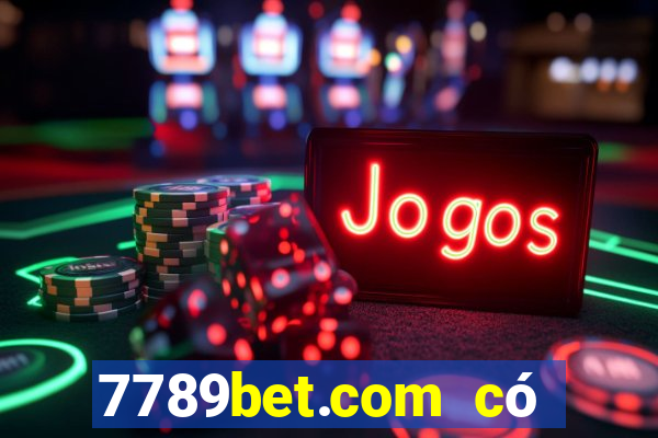 7789bet.com có lừa đảo không