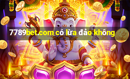 7789bet.com có lừa đảo không