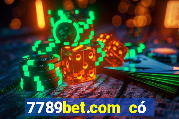 7789bet.com có lừa đảo không