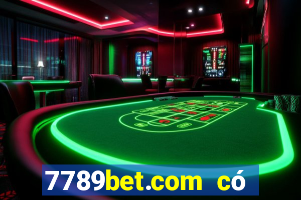 7789bet.com có lừa đảo không