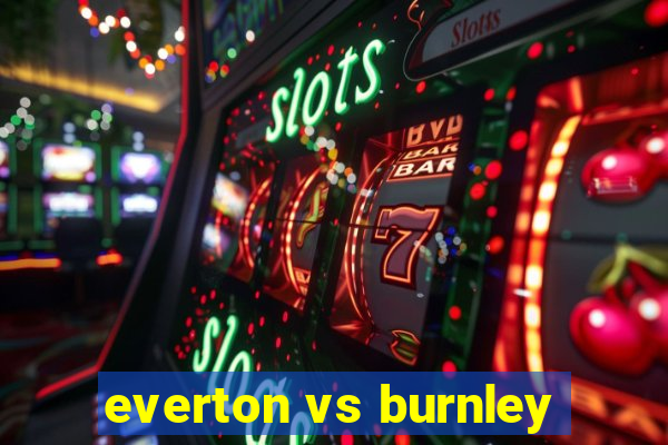 everton vs burnley