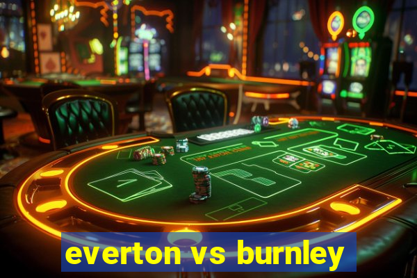 everton vs burnley