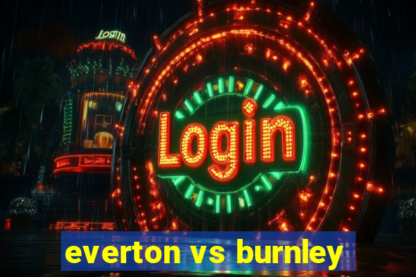 everton vs burnley