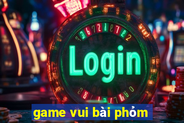 game vui bài phỏm