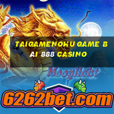 Taigamenohu Game Bài 888 Casino