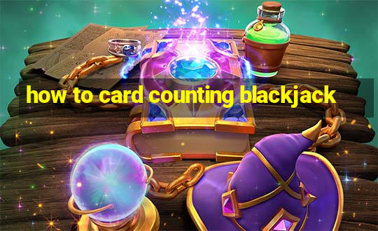 how to card counting blackjack