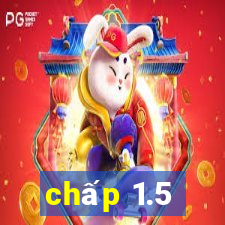 chấp 1.5