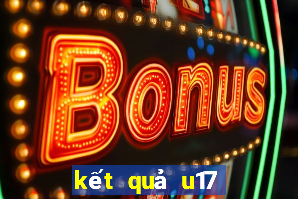 kết quả u17 thế giới tại indonesia