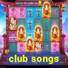 club songs