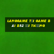 Langgame Tại Game Bài B52 Đổi Thưởng