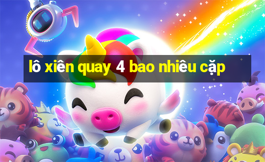 lô xiên quay 4 bao nhiêu cặp