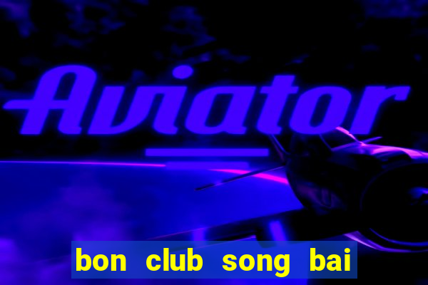 bon club song bai hoang gia