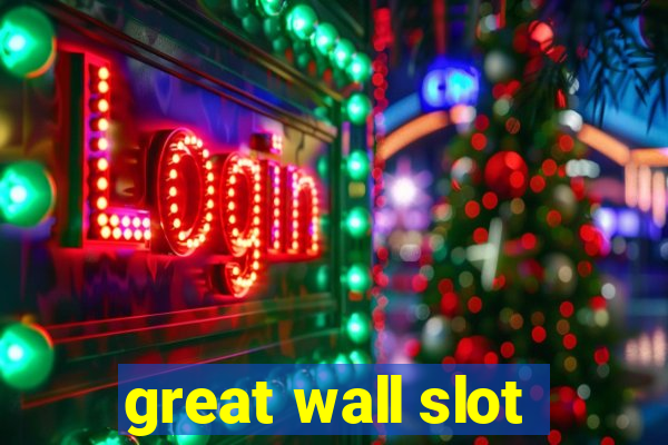 great wall slot