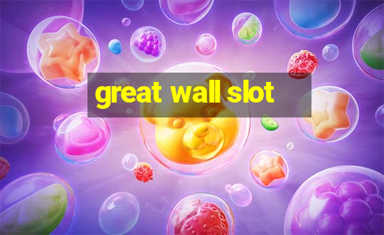 great wall slot