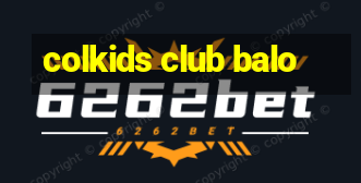 colkids club balo