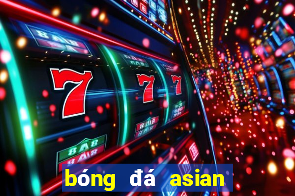 bóng đá asian cup hôm nay