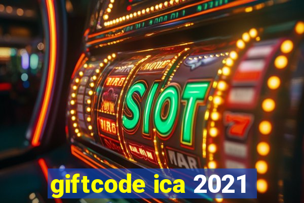 giftcode ica 2021