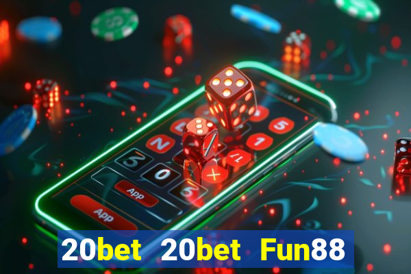 20bet 20bet Fun88 chính thức tải về Apple