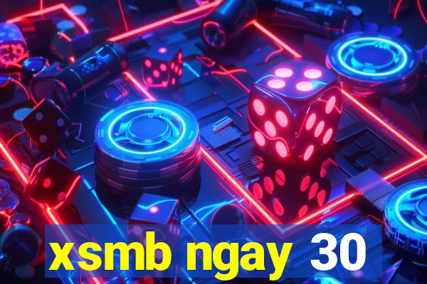 xsmb ngay 30