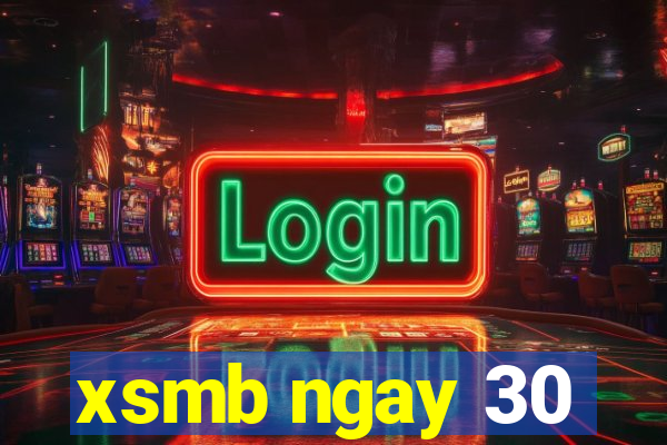 xsmb ngay 30