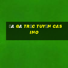 đá gà trực tuyến casino