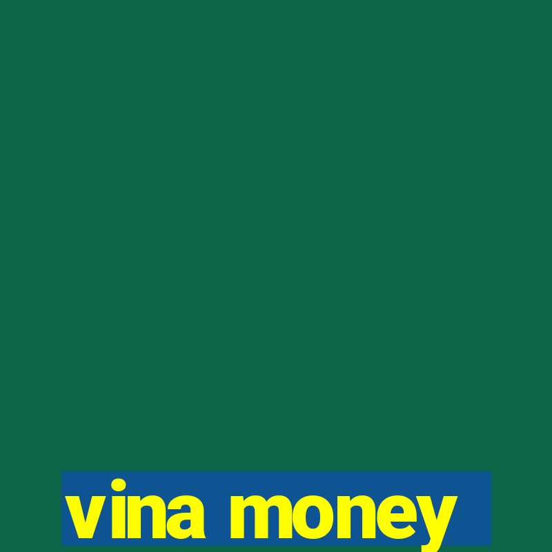 vina money