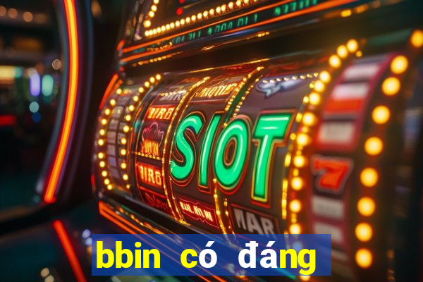 bbin có đáng tin cậy không