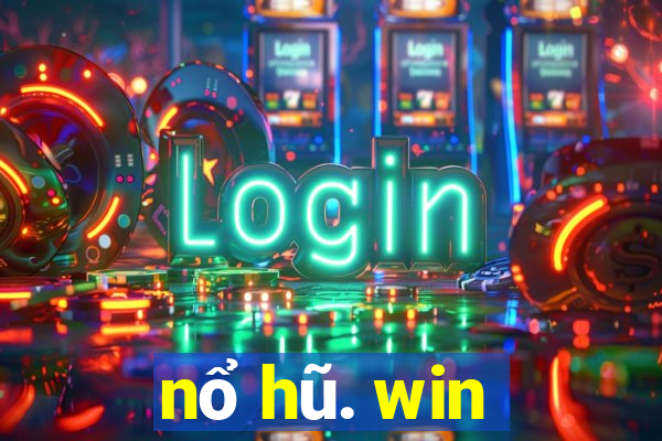 nổ hũ. win