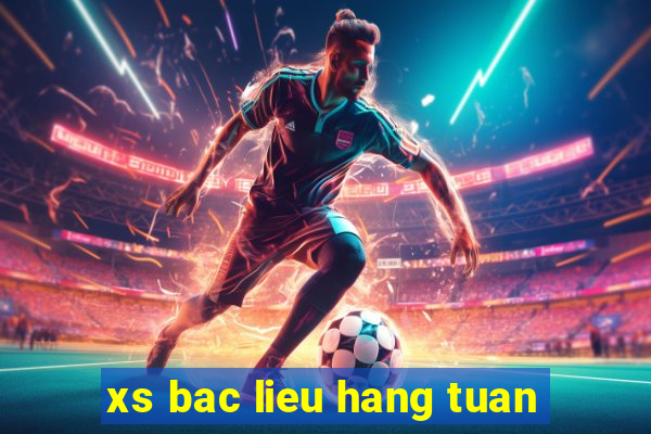 xs bac lieu hang tuan