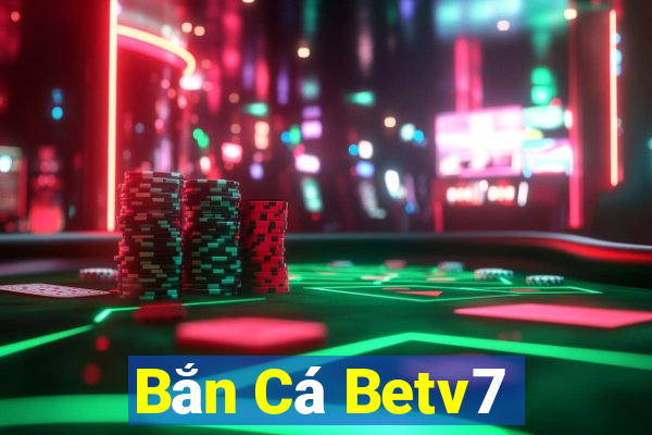 Bắn Cá Betv7