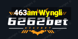 463am Wyngli