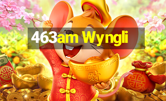 463am Wyngli