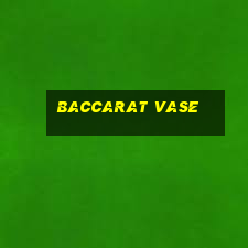 baccarat vase