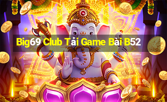 Big69 Club Tải Game Bài B52