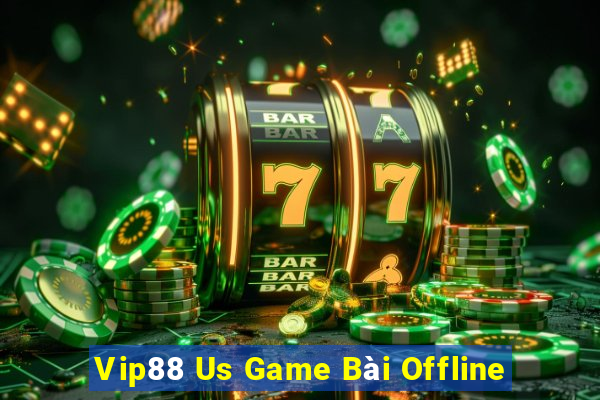 Vip88 Us Game Bài Offline