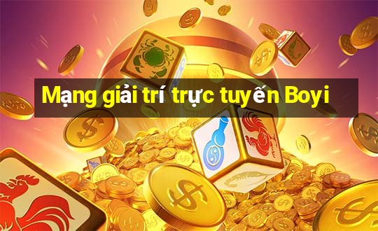 Mạng giải trí trực tuyến Boyi