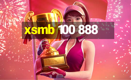 xsmb 100 888