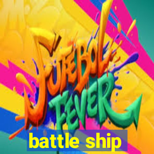 battle ship