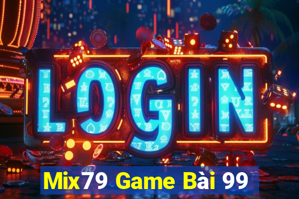 Mix79 Game Bài 99